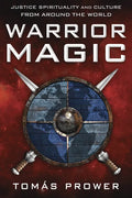 Warrior Magic: Justice Spirituality and Culture from Around the World - Paperback