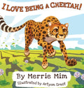 I Love Being a Cheetah!: A Lively Picture and Rhyming Book for Preschool Kids 3-5 - Hardcover