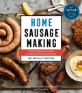 Home Sausage Making, 4th Edition: From Fresh and Cooked to Smoked, Dried, and Cured: 100 Specialty Recipes - Hardcover