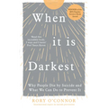 When It Is Darkest: Why People Die by Suicide and What We Can Do to Prevent It - Paperback