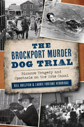 The Brockport Murder Dog Trial: Bizarre Tragedy and Spectacle on the Erie Canal - Paperback