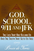 God, School, 9/11 and JFK: The Lies That Are Killing Us and the Truth That Sets Us Free - Paperback