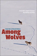 Among Wolves: Gordon Haber's Insights Into Alaska's Most Misunderstood Animal - Paperback
