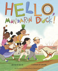 Hello, Mandarin Duck! - Hardcover
