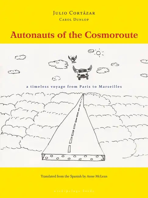 Autonauts of the Cosmoroute: A Timeless Voyage from Paris to Marseilles - Paperback