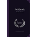 Crystallography: An Outline of the Geometrical Properties of Crystals - Hardcover