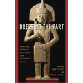 Dressing the Part: Power, Dress, Gender, and Representation in the Pre-Columbian Americas - Paperback