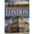The True Crime Lover's Guide to London - Paperback