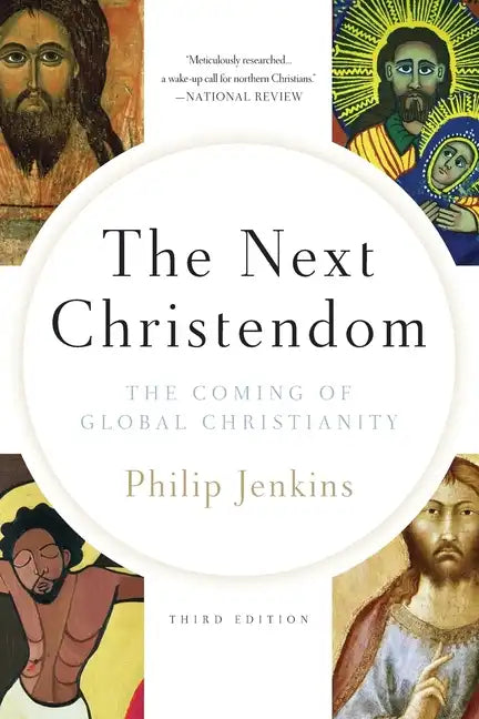 The Next Christendom: The Coming of Global Christianity - Paperback