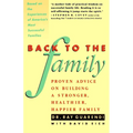 Back to the Family: Proven Advise on Building Stronger, Healthier, Happier Family - Paperback