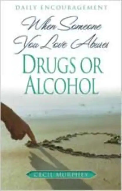 When Someone You Love Abuses Drugs or Alcohol: Daily Encouragement - Paperback