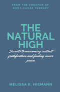 The Natural High: Secrets to Overcoming Instant Gratification and Finding Inner Peace - Paperback