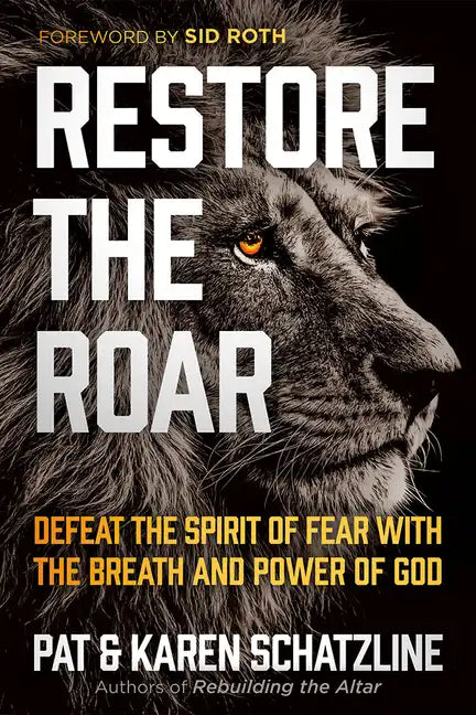 Restore the Roar: Defeat the Spirit of Fear with the Breath and Power of God - Paperback