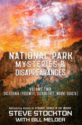 National Park Mysteries & Disappearances: California (Yosemite, Joshua Tree, Mount Shasta) - Paperback