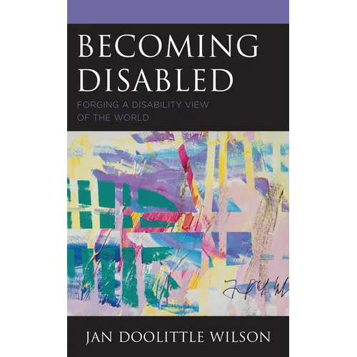 Becoming Disabled: Forging a Disability View of the World - Paperback