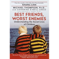 Best Friends, Worst Enemies: Understanding the Social Lives of Children - Paperback