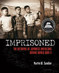 Imprisoned: The Betrayal of Japanese Americans During World War II - Paperback