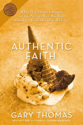 Authentic Faith: The Power of a Fire-Tested Life - Paperback