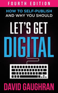 Let's Get Digital: How To Self-Publish, And Why You Should - Paperback