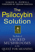 The Psilocybin Solution: The Role of Sacred Mushrooms in the Quest for Meaning - Paperback
