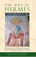 The Way of Hermes: New Translations of the Corpus Hermeticum and the Definitions of Hermes Trismegistus to Asclepius - Paperback