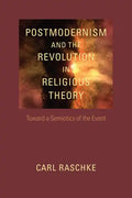 Postmodernism and the Revolution in Religious Theory: Toward a Semiotics of the Event - Paperback