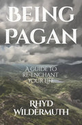 Being Pagan: A Guide to Re-Enchant Your Life - Paperback