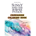 Sunny and the Border Patrol Companion Coloring Book: The Eastside Series - Hardcover