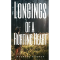 Longings of a Hurting Heart - Paperback