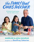 The Family That Cooks Together: 85 Zakarian Family Recipes from Our Table to Yours - Paperback
