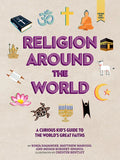 Religion Around the World: A Curious Kid's Guide to the World's Great Faiths - Hardcover