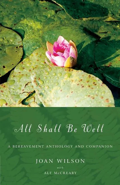 All Shall Be Well: A Bereavement Anthology and Companion - Paperback