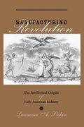 Manufacturing Revolution: The Intellectual Origins of Early American Industry - Paperback