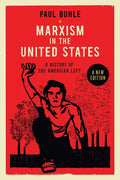 Marxism in the United States: Remapping the History of the American Left - Paperback