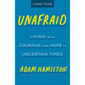 Unafraid Leader Guide: Living with Courage and Hope in Uncertain Times - Paperback