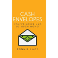 Cash Envelopes: You've Never Had So Much Money - Hardcover