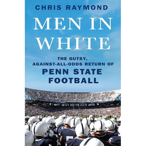 Men in White: The Gutsy, Against-All-Odds Return of Penn State Football - Hardcover