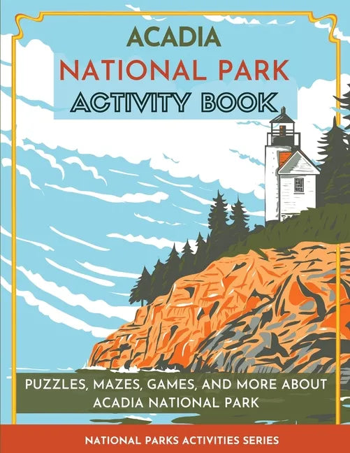 Acadia National Park Activity Book: Puzzles, Mazes, Games, and More About Acadia National Park - Paperback
