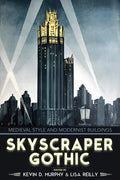 Skyscraper Gothic: Medieval Style and Modernist Buildings - Hardcover