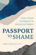 Passport to Shame: From Asian Immigrant to American Addict - Paperback