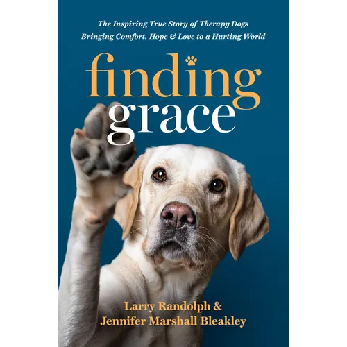 Finding Grace: The Inspiring True Story of Therapy Dogs Bringing Comfort, Hope, and Love to a Hurting World - Paperback