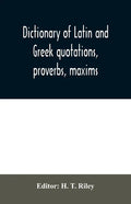 Dictionary of Latin and Greek quotations, proverbs, maxims, and mottos, classical and mediaeval, including law terms and phrases - Paperback