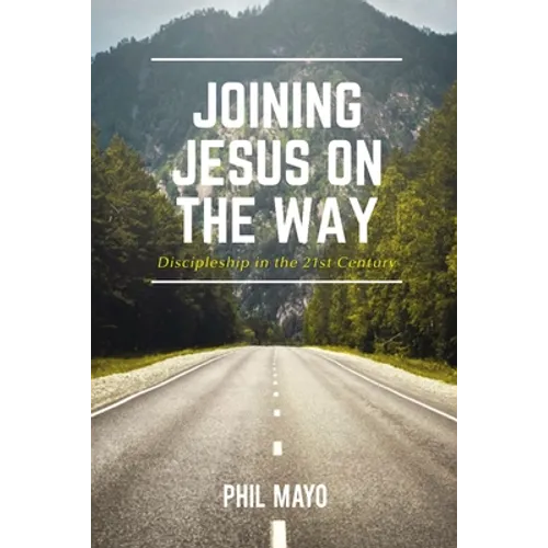 Joining Jesus on the Way: Discipleship in the 21st Century - Paperback
