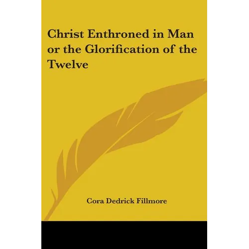 Christ Enthroned in Man or the Glorification of the Twelve - Paperback
