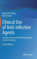 Clinical Use of Anti-Infective Agents: A Guide on How to Prescribe Drugs Used to Treat Infections - Hardcover