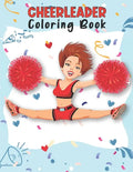 Cheerleader Coloring Book: Unique Cheerleading Coloring Book For Preschoolers School Going Toddlers Girls Teens Boys Ages 4-12. Perfect Gift For - Paperback