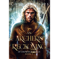 An Archer's Reckoning: An m/m epic fantasy romance adventure - Hardcover