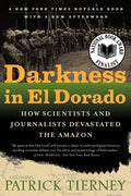 Darkness in El Dorado: How Scientists and Journalists Devastated the Amazon - Paperback