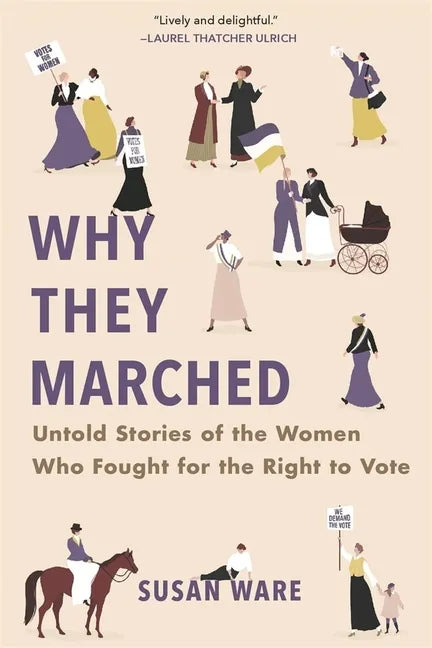 Why They Marched: Untold Stories of the Women Who Fought for the Right to Vote - Paperback