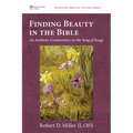 Finding Beauty in the Bible: An Aesthetic Commentary on the Song of Songs - Hardcover